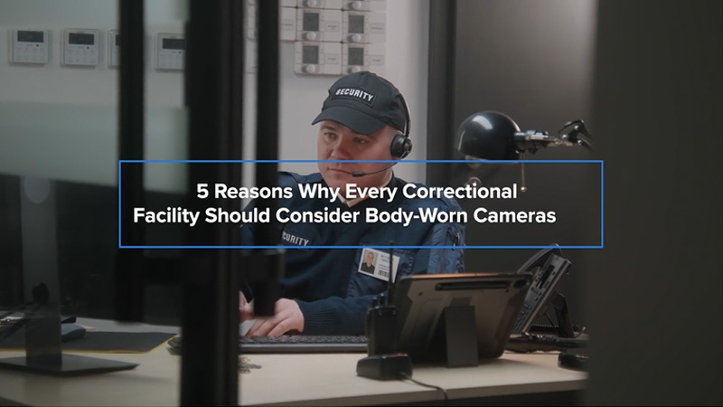5 Reasons Why Every Correctional Facility Should Consider Body-Worn Cameras resource thumbnail